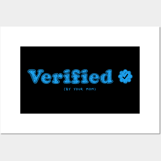 Verified By Your Mom (Blue) [Rx-Tp] Wall Art by Roufxis